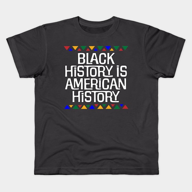 Black History is American History Kids T-Shirt by GRAND CRU